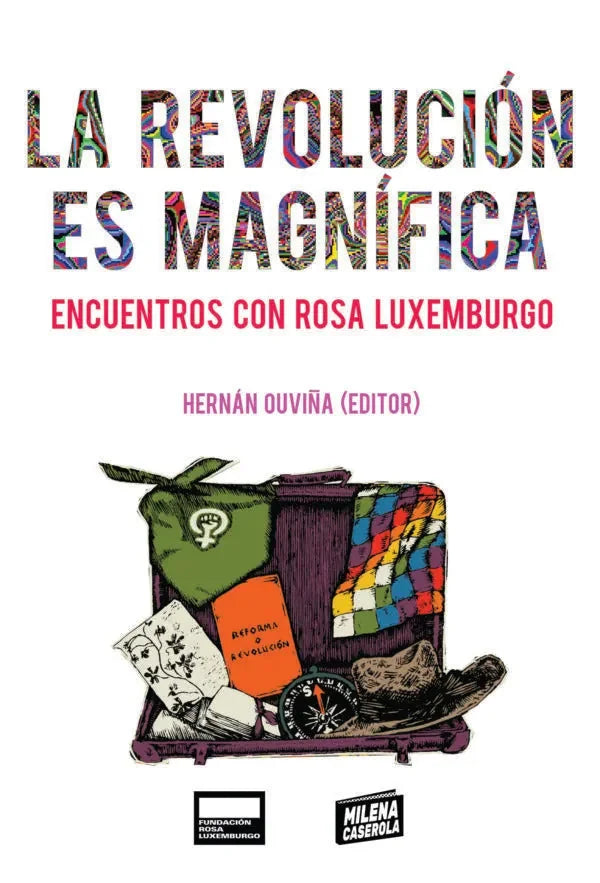Libro LA REVOLUCION ES MAGNIFICA ENCUENTROS CON ROSA LUXEMBURGO de OUVIÑA HERNAN en Colombia, politica