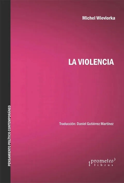 Libro LA VIOLENCIA de WIEVIORKA MICHEL en Colombia, sociologia