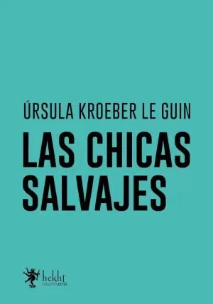 Libro LAS CHICAS SALVAJES de LEGUIN URSULA KROEBER en Colombia, poesia