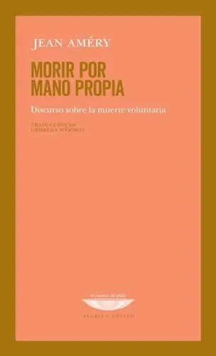 Libro MORIR POR MANO PROPIA DISCURSO SOBRE LA MUERTE VOLUNTARIA de AMERY JEAN en Colombia, ensayo