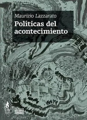 Libro POLITICAS DEL ACONTECIMIENTO de MAURIZIO LAZZARATO en Colombia, sociologia