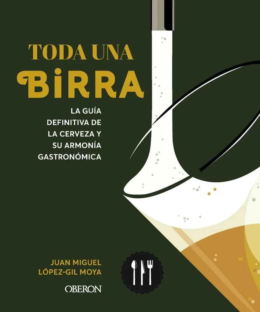 Libro TODA UNA BIRRA LA GUIA DEFINITIVA DE LA CERVEZA Y SU ARMOINIA GASTRONOMICA de LOPEZ-GIL MOYA JUAN MIGUEL en Colombia, cocina