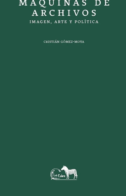 Libro MAQUINAS DE ARCHIVOS IMAGEN ARTE Y POLITICA de GOMEZ MOYA CRISTIAN en Colombia, politica
