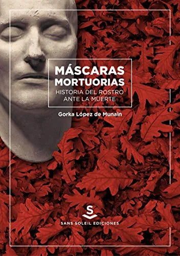 Libro MASCARAS MORTUORIAS HISTORIA DEL ROSTRO ANTE LA MUERTE de LOPEZ DE MUNAIN en Colombia, estetica