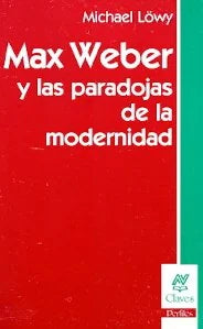 Libro MAX WEBER Y LAS PARADOJAS DE LA MODERNIDAD de LOWY MICHAEL en Colombia, sociologia