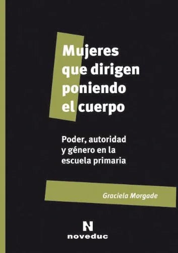 Libro MUJERES QUE DIRIGEN PONIENDO EL CUERPO de MORGADE GRACIELA en Colombia, pedagogia
