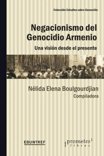 Libro NEGACIONISMO DEL GENOCIDIO ARMENIO UNA VISION DESDE EL PRESENTE de BOULGOURDJIAN NELIDA ELENA en Colombia, historia
