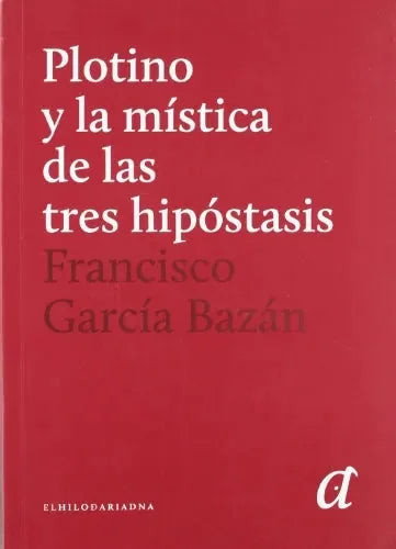 Plotino Y La Mistica De Las Tres Hipotes - Icaro Libros