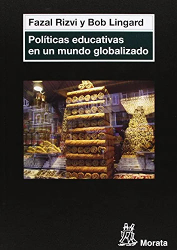 Libro POLITICAS EDUCATIVAS EN UN MUNDO GLOBALIZADO de RIZVI FAZAL Y BOB LINGARD en Colombia, pedagogia