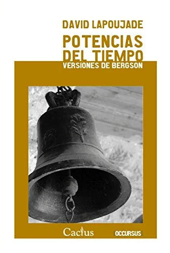 Libro POTENCIAS DEL TIEMPO VERSIONES DE BERGS de LAPOUJADE DAVID en Colombia, filosofia