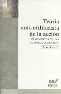 Libro TEORIA ANTI UTILITARISTA DE LA ACCION de CAILLE ALAIN en Colombia, sociologia