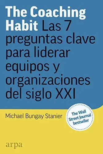 Libro The Coaching Habit Las 7 Preguntas Clave
