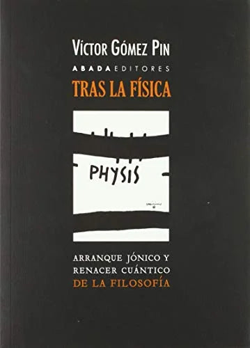 Libro TRAS LA FISICA ARRANQUE JONICO Y RENACE de GOMEZ PIN VICTOR en Colombia, fisica