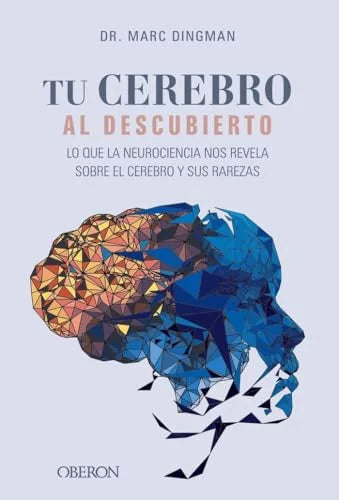 Libro TU CEREBRO AL DESCUBIERTO LO QUE LA NEUROCIENCIA NOS REVELA SOBR E EL CEREBRO Y SUS RAREZAS de DINGMAN MARC en Colombia, ciencia