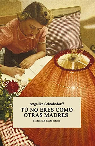Libro TU NO ERES COMO OTRAS MADRES de SCHROBSDORFF ANGELIKA en Colombia, literatura