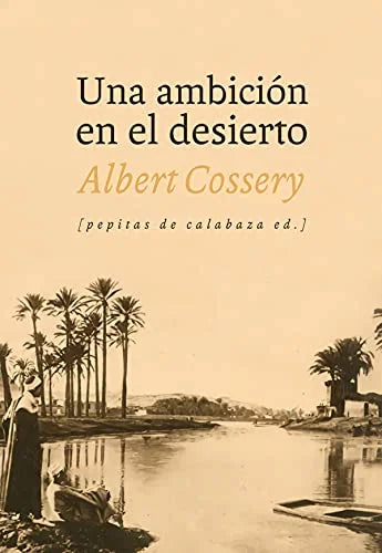 Libro UNA AMBICION EN EL DESIERTO de COSSERY ALBERT en Colombia, literatura
