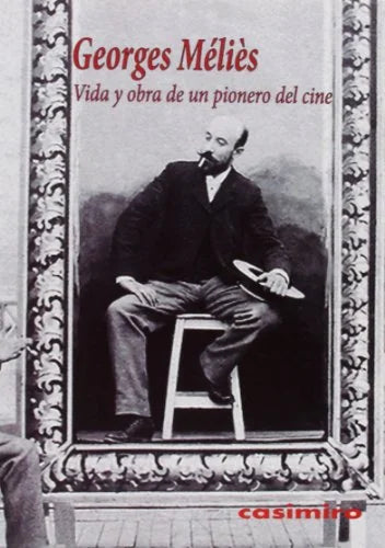 Libro VIDA Y OBRA DE UN PIONERO DEL CINE de MELIES GEORGES en Colombia, cine