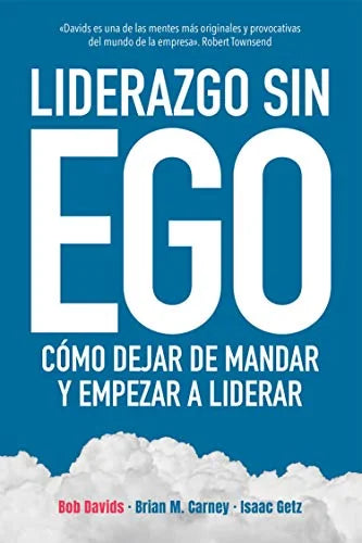 Libro LIDERAZGO SIN EGO COMO EMPEZAR A DEJAR DE MANDAR Y EMPEZAR A LIDERAR de DAVIDS BOB CARNEY BRIAN GETZ I en Colombia, autoayuda