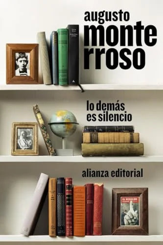 Libro LO DEMAS ES SILENCIO de MONTERROSSO AUGUSTO en Colombia, literatura