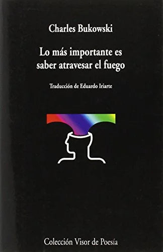 Libro LO MAS IMPORTANTE ES SABER ATRAVESAR EL FUEGO de BUKOWSKI CHARLES en Colombia, poesia