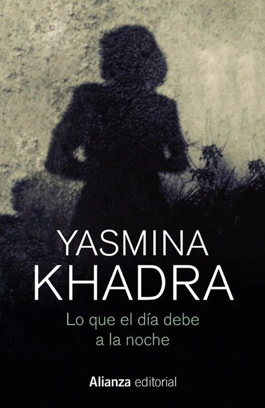 Libro LO QUE EL DIA DEBE A LA NOCHE de YASMINA KHADRA en Colombia, literatura