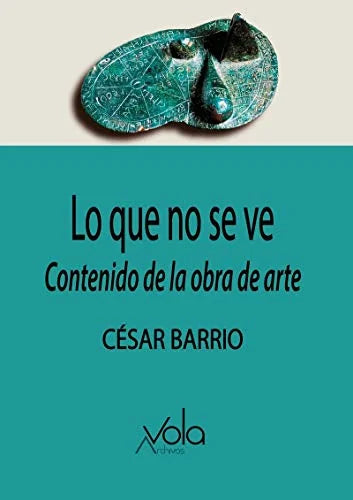 Libro LO QUE NO SE VE CONTENIDO DE LA OBRA DE ARTE de BARRIO CESAR en Colombia, estetica