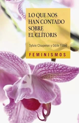 Libro LO QUE NOS HAN CONTADO SOBRE EL CLITORIS de CHAPERON SYLVIE FILLOD ODILE en Colombia, estudios de genero