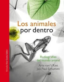 Libro LOS ANIMALES POR DENTRO RADIOGRAFIAS DEL MUNDO ANIMAL de VANT RIET ARIE, SCHUTTEN JAN P en Colombia, infantil