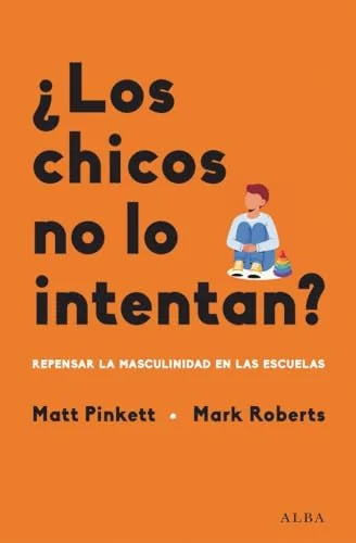 Libro LOS CHICOS NO LO INTENTAN? REPENSAR LA MASCULINIDAD EN LAS ESCUELAS de PINKETT MATT en Colombia, infantil