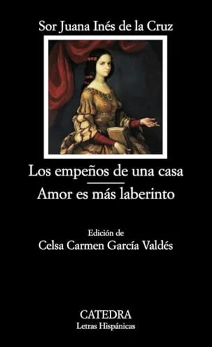 Libro LOS EMPENOS DE UNA CASA AMOR ES MAS LABERINTO de DE LA CURZ INES JUANA en Colombia, literatura