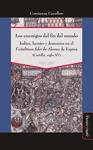 Libro LOS ENEMIGOS DEL FIN DEL MUNDO JUDIOS HEREJES Y DEMONIOS EN EL FORTALITIUM FIDEI de CAVALLERO CONSTANZA en Colombia, historia
