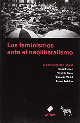 Libro LOS FEMINISMOS ANTE EL NEOLIBERALISMO de LOREY ISABELL- CANO VIRGINIA en Colombia, estudios de genero