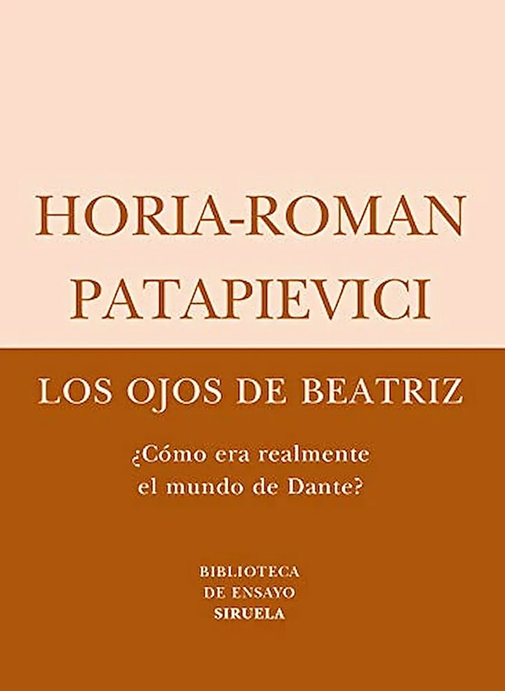 Los Ojos De Beatriz (¿Como Era Realmente El Mundo De Dante?) - Patapievici Horia-Roman - Siruela