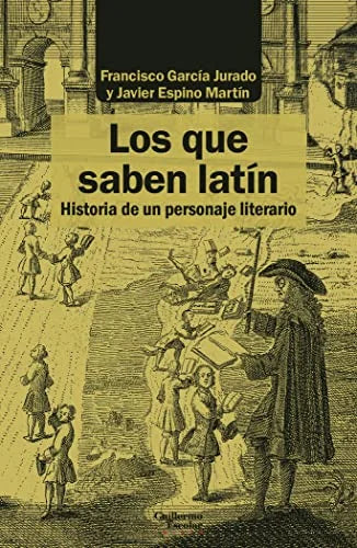 Libro LOS QUE SABEN LATIN HISTORIA DE UN PERSONAJE LITERARIO de GARCIA JURADO FRANCISCO Y ESPI en Colombia, lingüística