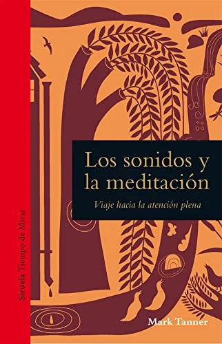 Libro LOS SONIDOS Y LA MEDITACION VIAJE HACIA LA ATENCION PLENA de TANNER MARK en Colombia, ensayo