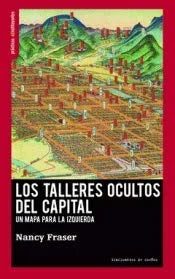 Libro LOS TALLERES OCULTOS DEL CAPITAL UN MAPA PARA LA IZQUIERDA de FRASER NANCY en Colombia, politica