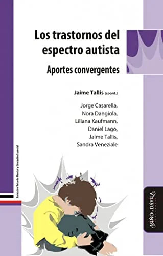 Libro LOS TRASTORNOS DEL ESPECTRO AUTISTA APORTES CONVERGENTES de TALLIS JAIME COORD. en Colombia, psicologia
