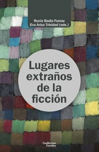 Libro LUGARES EXTRAÑOS DE LA FICCION de BADIA FUMAZ ROCIO Y ARIZA TRINIDAD EVA en Colombia, ensayo
