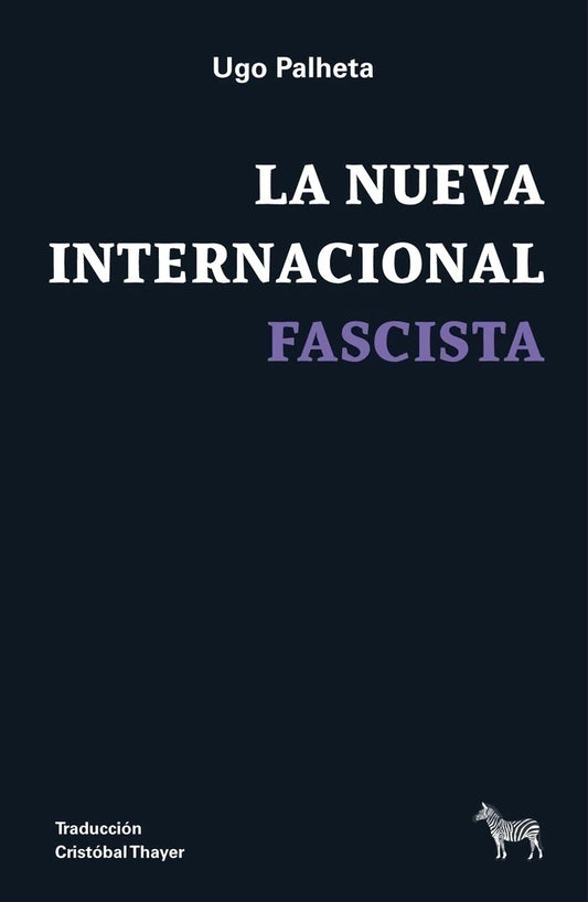 Libro La Nueva Internacional Fascista, de Palheta Ugo - La Cebra