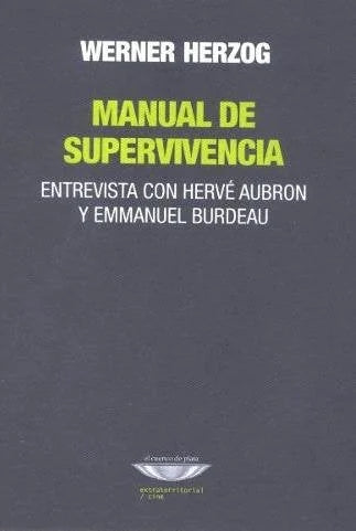 Libro MANUAL DE SUPERVIVENCIA ENTREVISTA CON HERVE AUBRON Y EMMANUEL BURDEAU de HERZOG WERNER en Colombia, cine