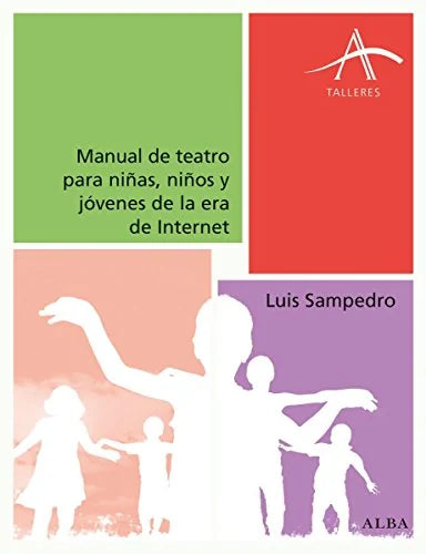 Libro MANUAL DE TEATRO PARA NINAS NINOS Y JOVENES DE LA ERA DE INTERNET de SAMPEDRO LUIS en Colombia, teatro