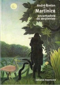 Libro MARTINICA ENCANTADORES DE SERPIENTES de BRETON ANDRE en Colombia, ensayo