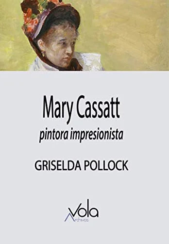 Libro MARY CASSATT PINTORA IMPRESIONISTA de POLLOCK GRISELDA en Colombia, arte