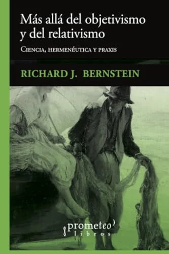Libro MAS ALLA DEL OBJETIVISMO Y DEL RELATIVISMO de BERNSTEIN RICHARD J. en Colombia, ciencia
