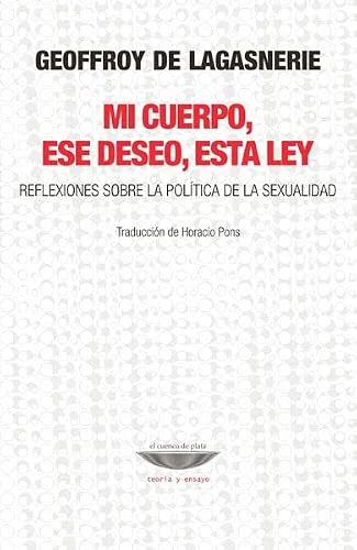 Libro MI CUERPO ESE DESEO ESTA LEY REFLEXIONES SOBRE LA POLITICA DE LA SEXUALIDAD de DE LAGASNERIE GEOFFFOY en Colombia, sexualidad