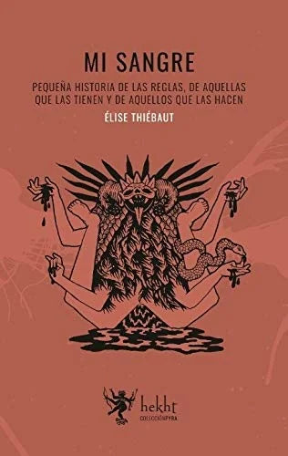 Libro MI SANGRE PEQUENA HISTORIA DE LAS REGLAS DE AQUELLAS QUE LAS TIENEN Y DE AQUELLOS QUE LAS HACEN de ELISE THIEBAUT en Colombia, literatura