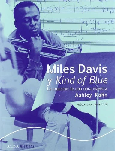 Libro MILES DAVIS Y KIND OF BLUE: LA CREACION DE UNA OBRA MAESTRA de KAHN ASHLEY en Colombia, musica libros