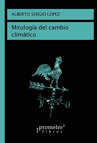 Libro MITOLOGIA DEL CAMBIO CLIMATICO de LOPEZ ALBERTO SERGIO en Colombia, ecologia