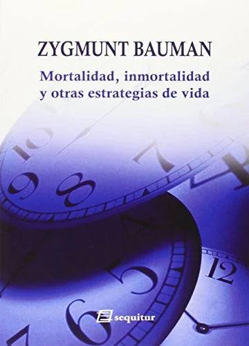 Libro MORTALIDAD INMORTALIDAD Y OTRAS ESTRATEGIAS DE VIDA de BAUMAN ZYGMUNT en Colombia, filosofia