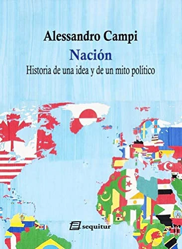Libro NACION HISTORIA DE UNA IDEA Y DE UN MITO POLITICO de CAMPI ALESSANDRO en Colombia, politica